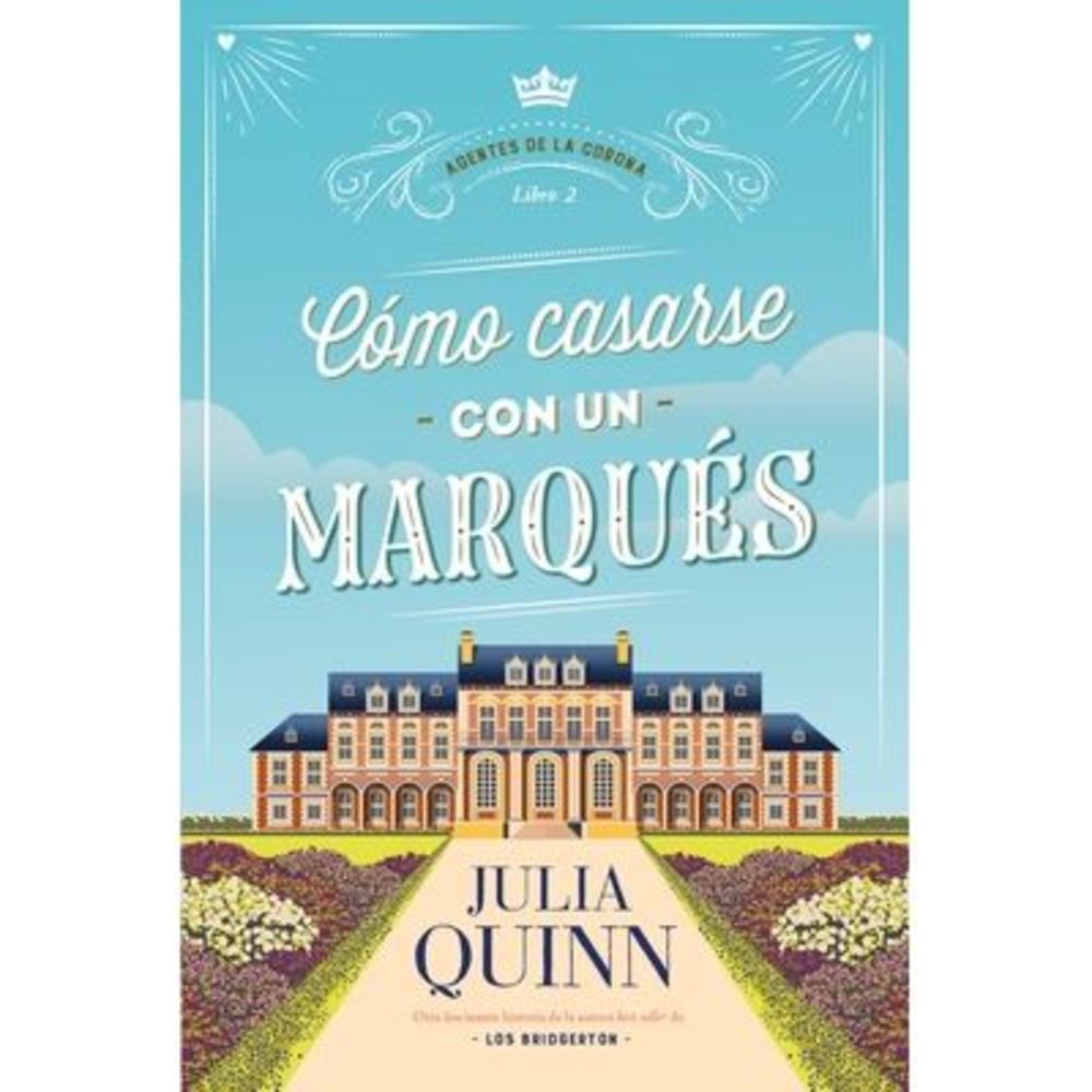 Cómo Casarse Con Un Marqués (Agentes de la Corona 2) -- Julia Quinn